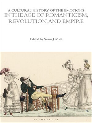 cover image of A Cultural History of the Emotions in the Age of Romanticism, Revolution, and Empire